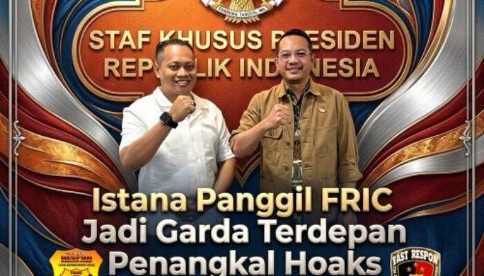Istana Panggil FRIC Jadi Garda Terdepan Penangkal Hoaks : Kawal Program Presiden, Jaga Marwah Polri